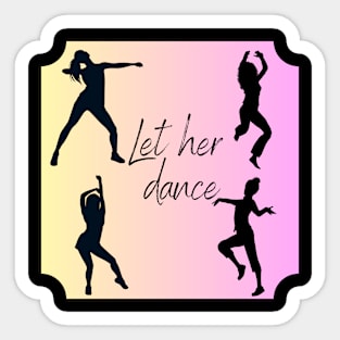 Let her dance. Woman who dances Sticker